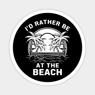 I'd rather be at the beach Magnet